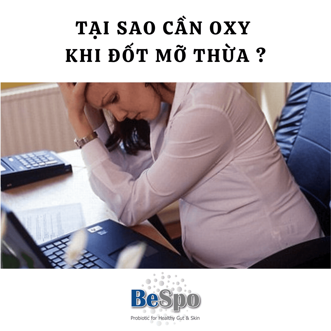 Tại sao thiếu oxy khiến cơ thể không đốt được mỡ, nhất là dân văn phòng?